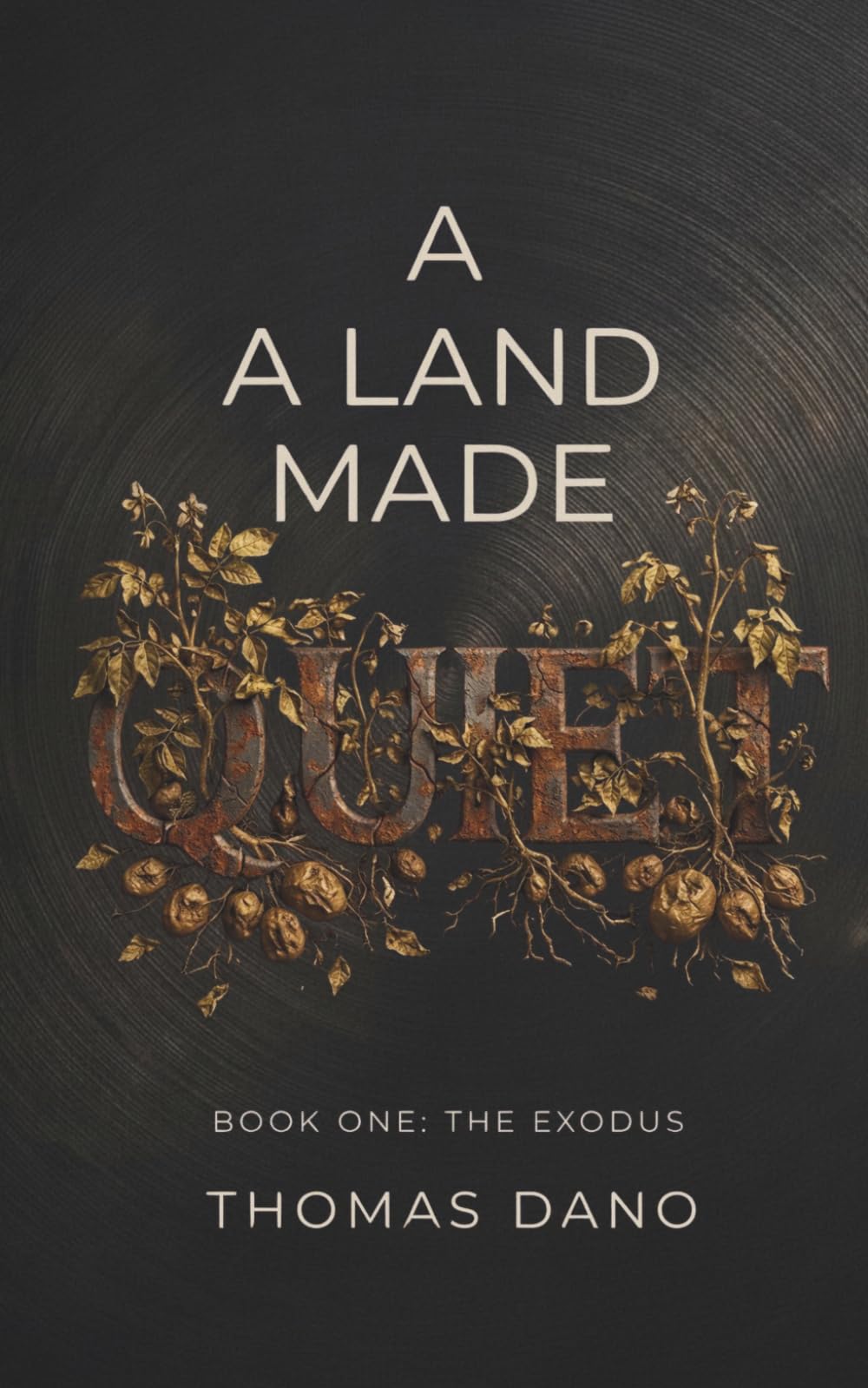 A Land Made Quiet: Book One: The Exodus