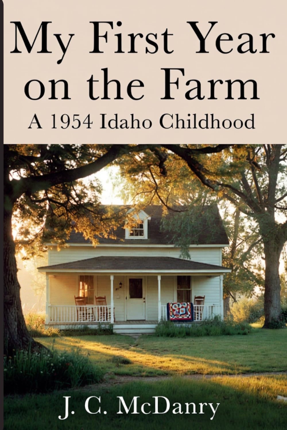 My first Year on the Farm: A 1954 Idaho Childhood