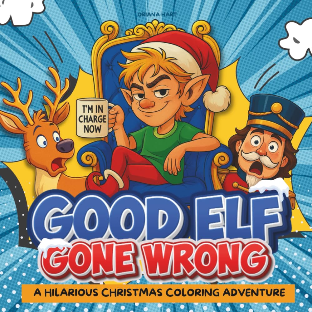 Good Elf Gone Wrong: A Hilarious Christmas Coloring Adventure Featuring the Naughtiest Elf in the North Pole, Funny Santa Takeover and Silly Holiday Scenes Kids Ages 4–10 Love