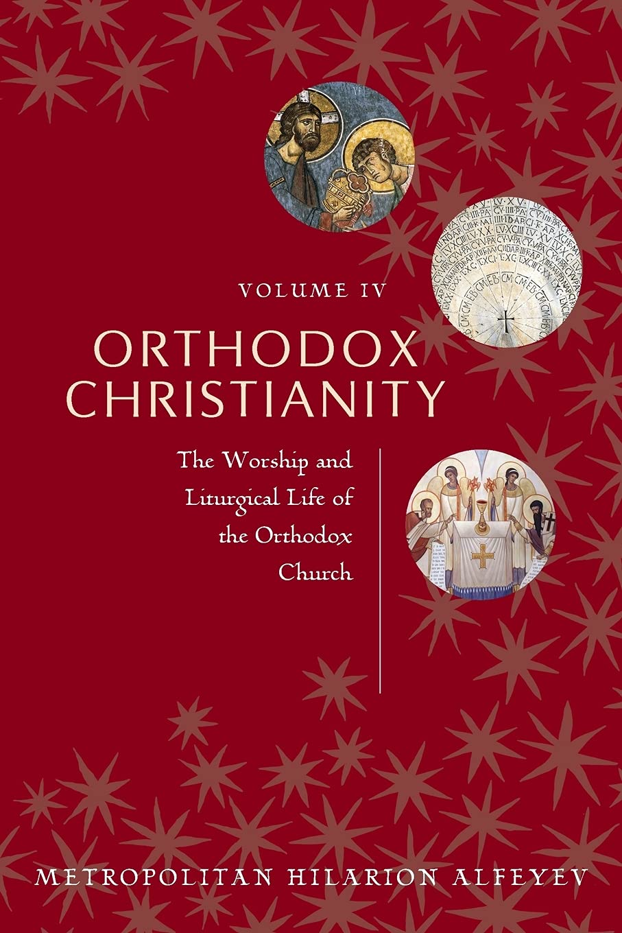 Orthodox Christianity vol. 4: The Worship and Liturgical Life of the Orthodox Church