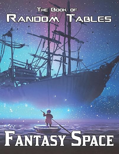 The Book of Random Tables: Fantasy Space: 25 D100 Random Tables for Tabletop Role-playing Games (The Books of Random Tables)