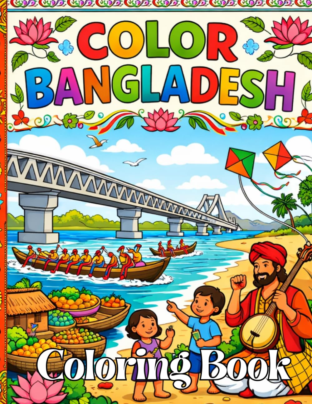 Color The World Color Bangladesh: A Cultural Journey Through Landmarks, Traditions, Wildlife, Festivals, and Daily Life of Bangladesh
