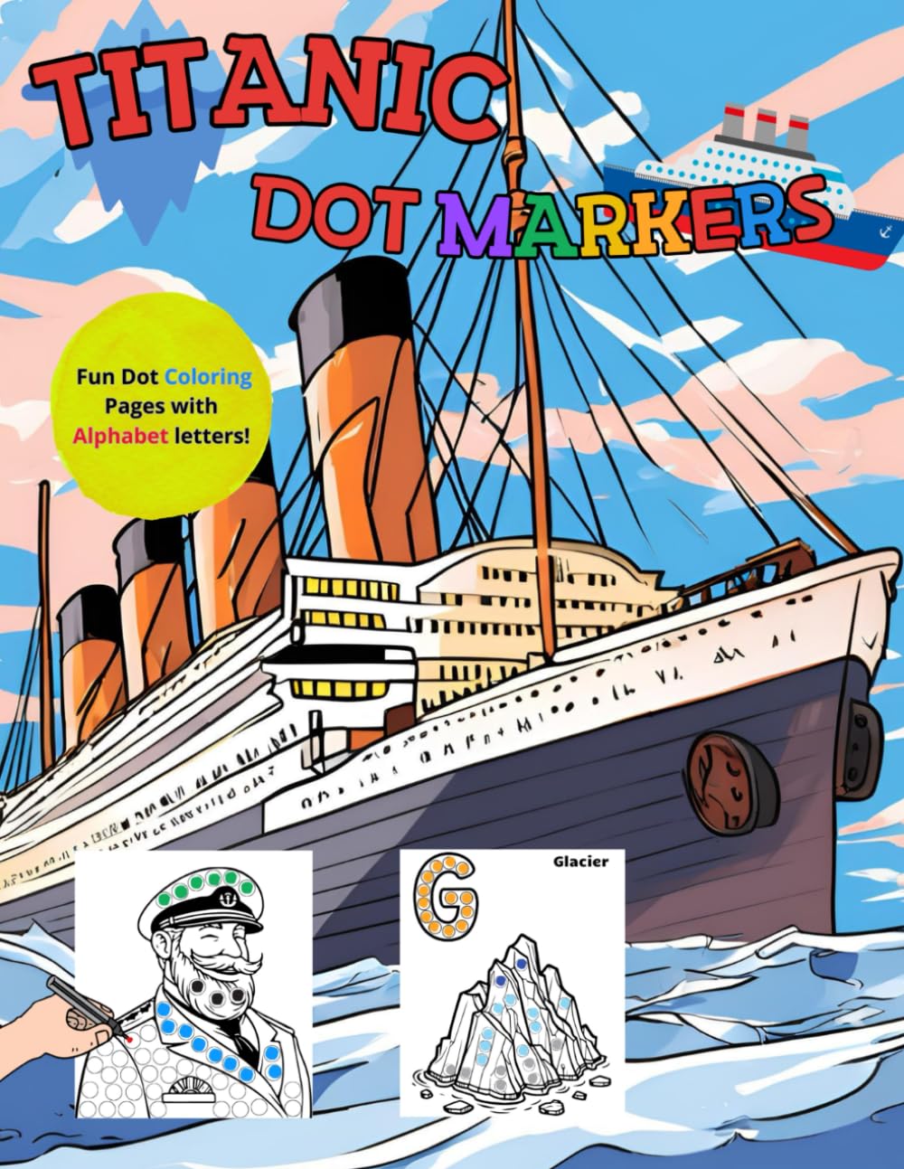 Titanic Dot Markers Coloring Book for Kids: Fun & Educational Activity Book for Toddlers and Preschoolers, Simple & Engaging Ship-Themed Activities
