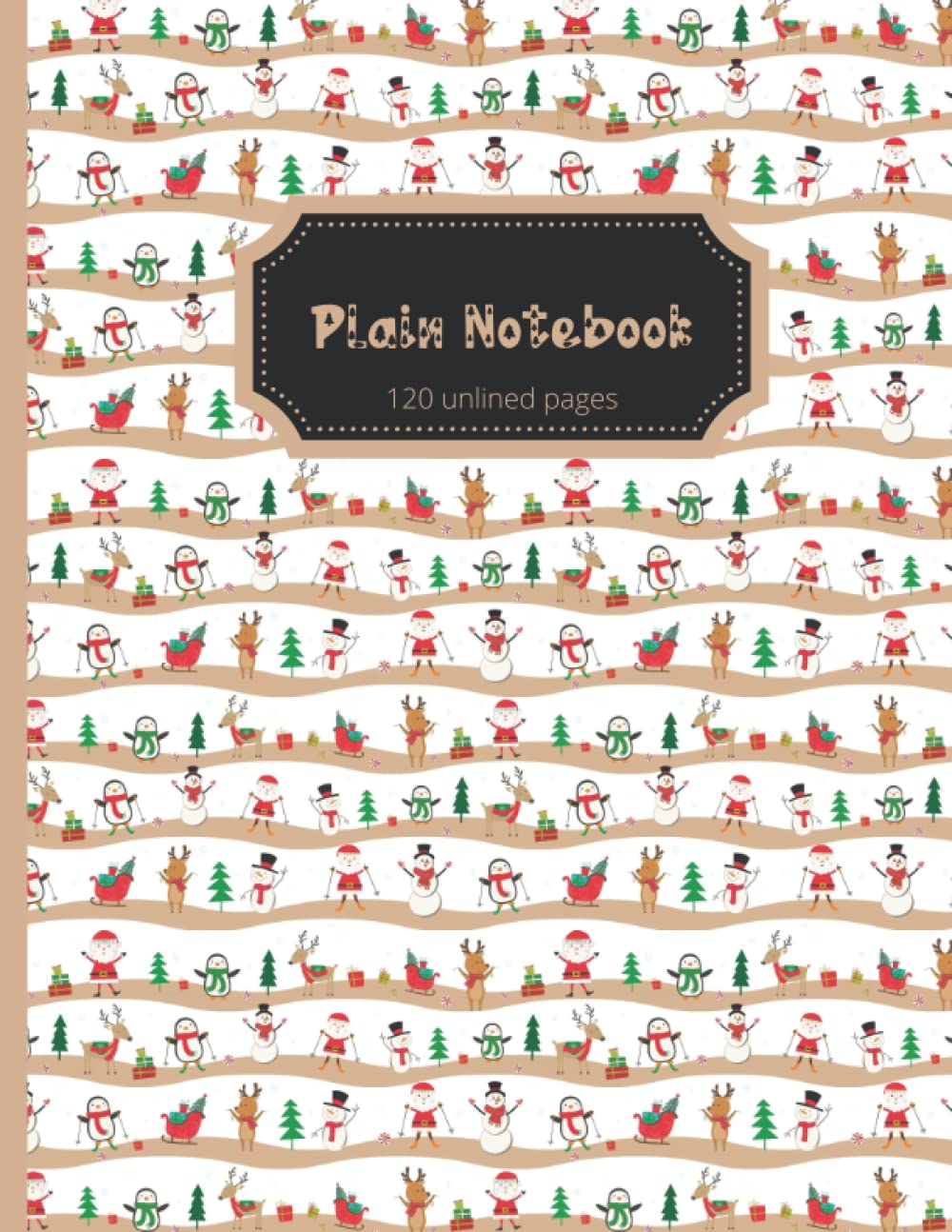 Christmas Plain Unlined Notebook: 120 Unruled Pages For Drawing, Sketching, Doodling, Writing, Journaling