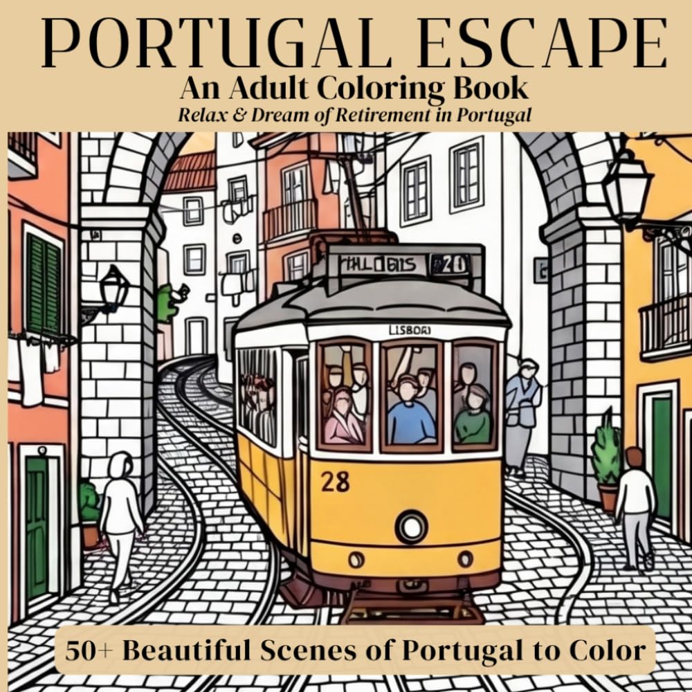 Portugal Escape: An Adult Coloring Book Relax & Dream of Retirement in Portugal