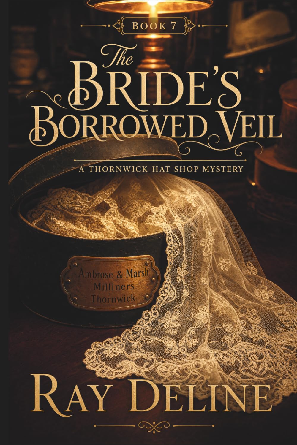 THE BRIDE'S BORROWED VEIL: A Thornwick Hat Shop Mystery - Book 7 (The Thornwick Hat Shop Mysteries)