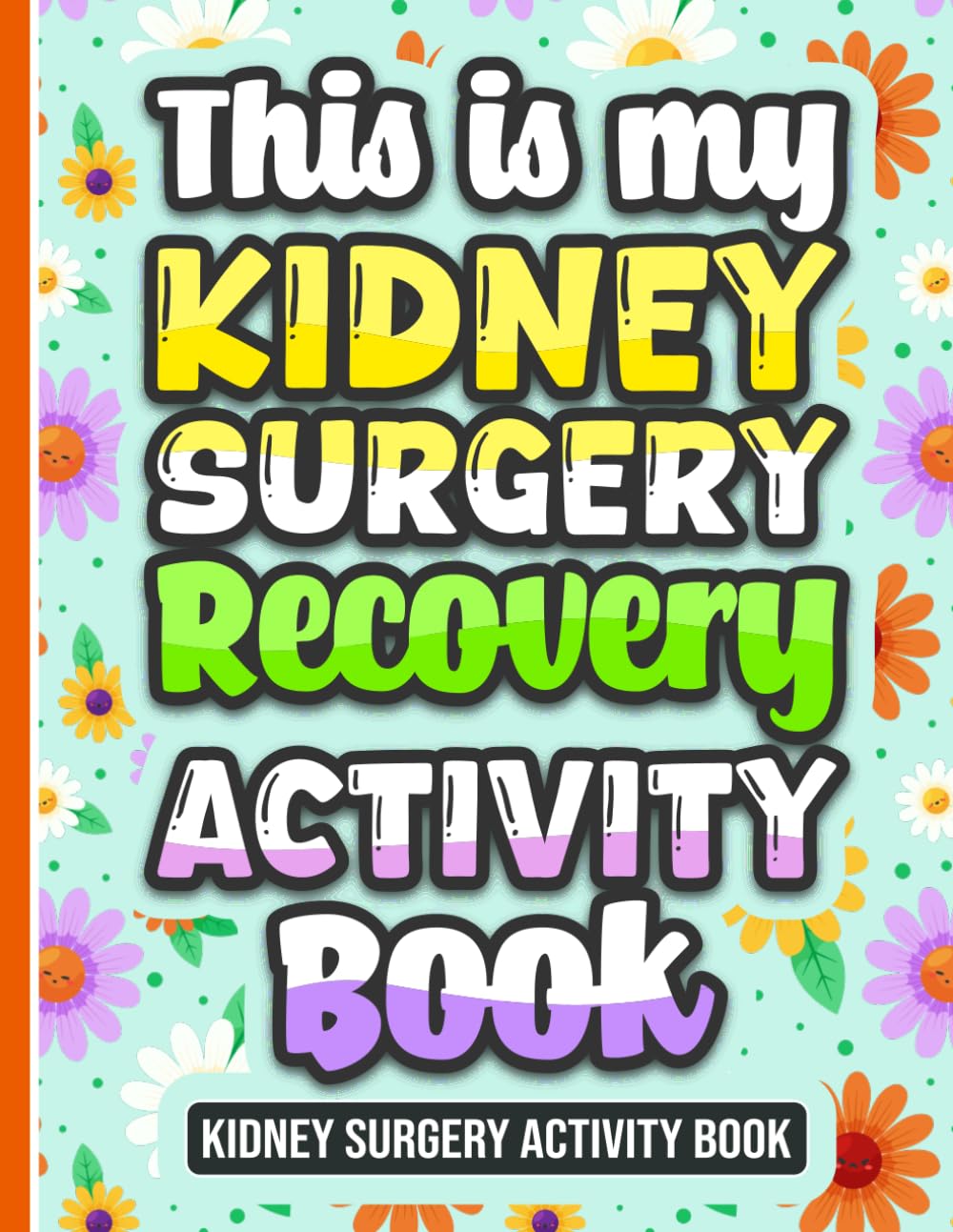 This is My Kidney Surgery Recovery Activity Book: Fun Puzzles and Coloring Pages for Kidney Surgery Recovery