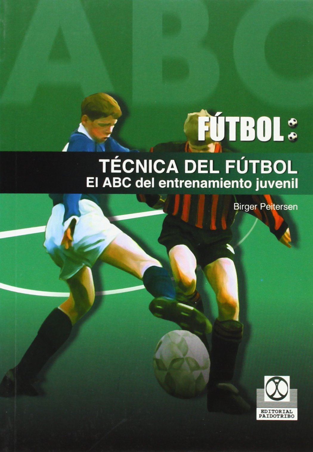 Técnica del fútbol. El ABC del entrenamiento juvenil (Spanish Edition)