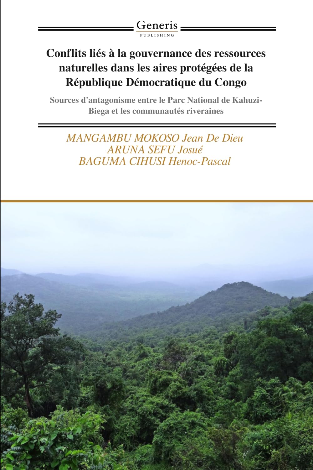 Conflits liés à la gouvernance des ressources naturelles dans les aires protégées de la République Démocratique du Congo: Sources d'antagonisme entre ... Kahuzi- Biega et les communautés riveraines