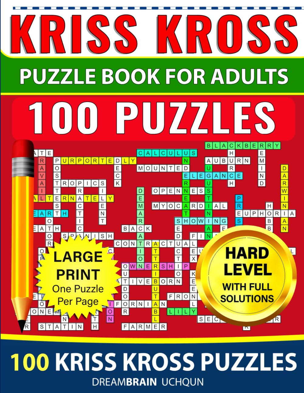 Kriss Kross Puzzle Book For Adults: 100 Puzzles - Hard Level LARGE PRINT - One Puzzle Per Page Criss Cross Puzzle Book with Full Solutions