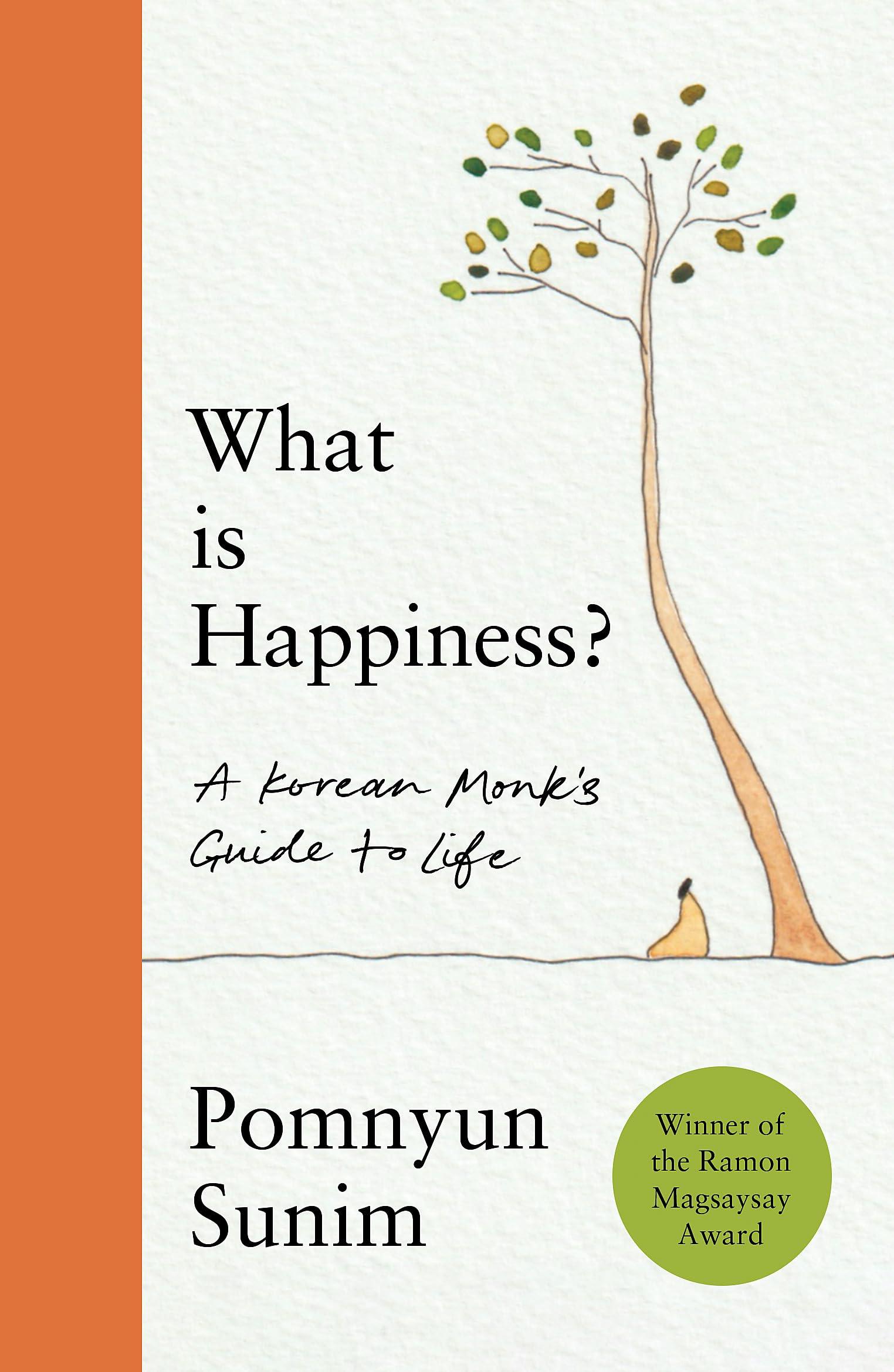 What Is Happiness: A Monk's Guide to a Happy Life
