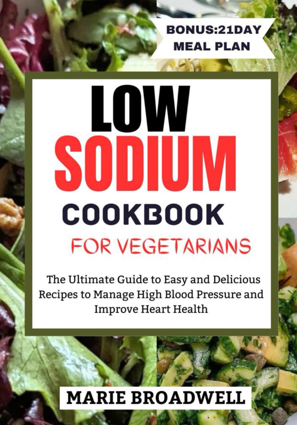 LOW SODIUM COOKBOOK FOR VEGETARIANS The Ultimate Guide to Easy and Delicious Recipes to Manage