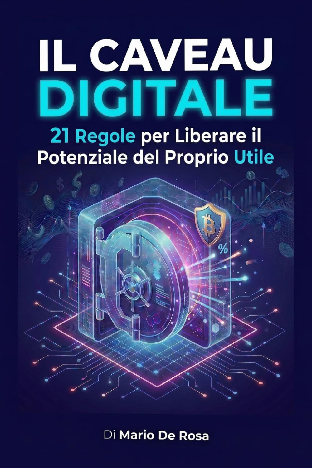 Il Caveau Digitale: 21 Regole per Liberare il Potenziale del Proprio Utile