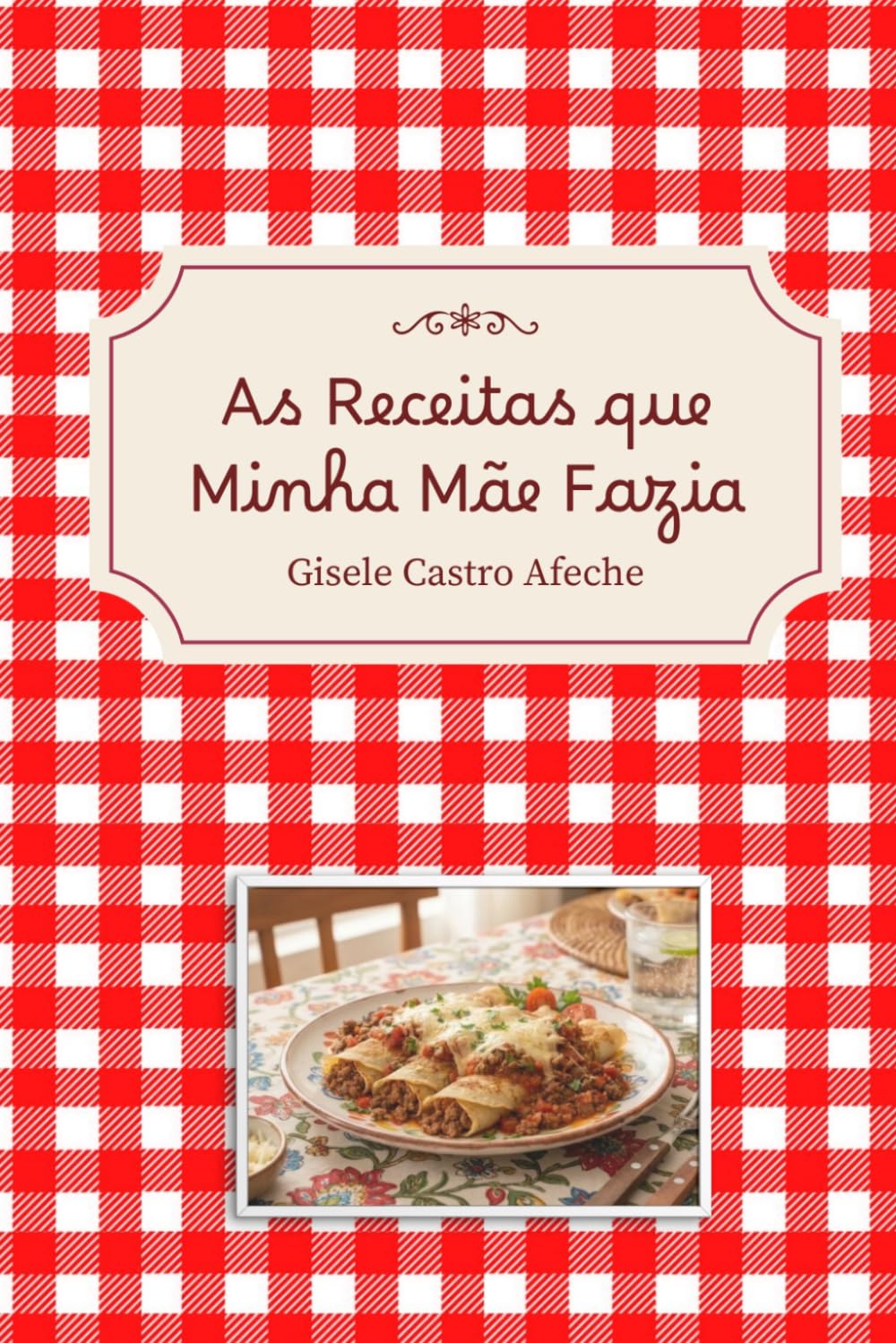 As Receitas que Minha Mãe Fazia (SABORES E MEMÓRIAS DE UMA FAMÍLIA)