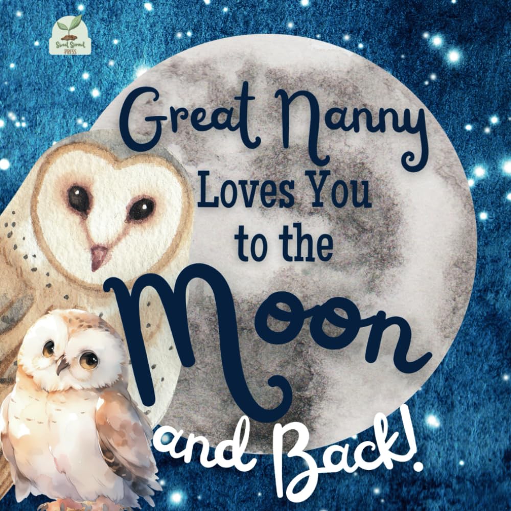 Great Nanny Loves You to the Moon and Back: A Beautiful Story of Love That Stretches as Far as the Stars
