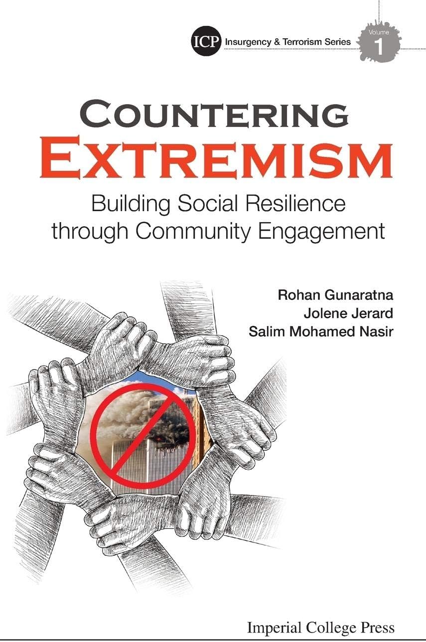 COUNTERING EXTREMISM: BUILDING SOCIAL RESILIENCE THROUGH COMMUNITY ENGAGEMENT (Imperials College Press Insurgency and Terrorism, 1)