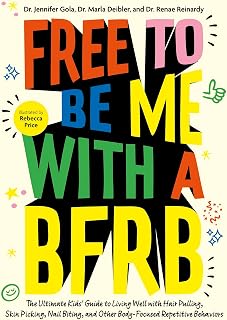 Free to Be Me with a BFRB: The Ultimate Kids’ Guide to Living Well with Hair Pulling, Skin Picking, Nail Biting, and Other Body-Focused Repetitive Behaviors