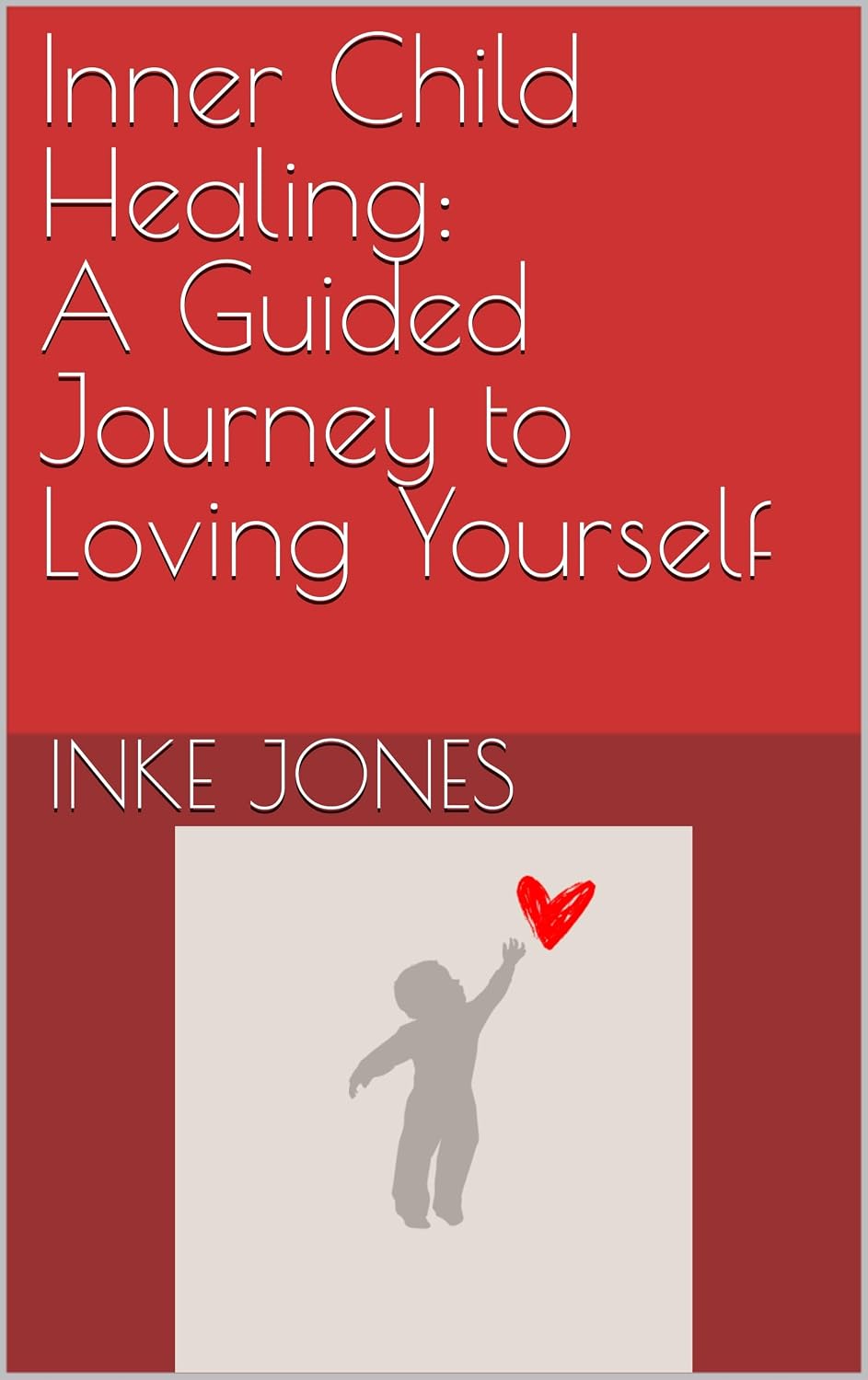 Inner Child Healing: A Guided Journey to Loving Yourself (Inner Child ...