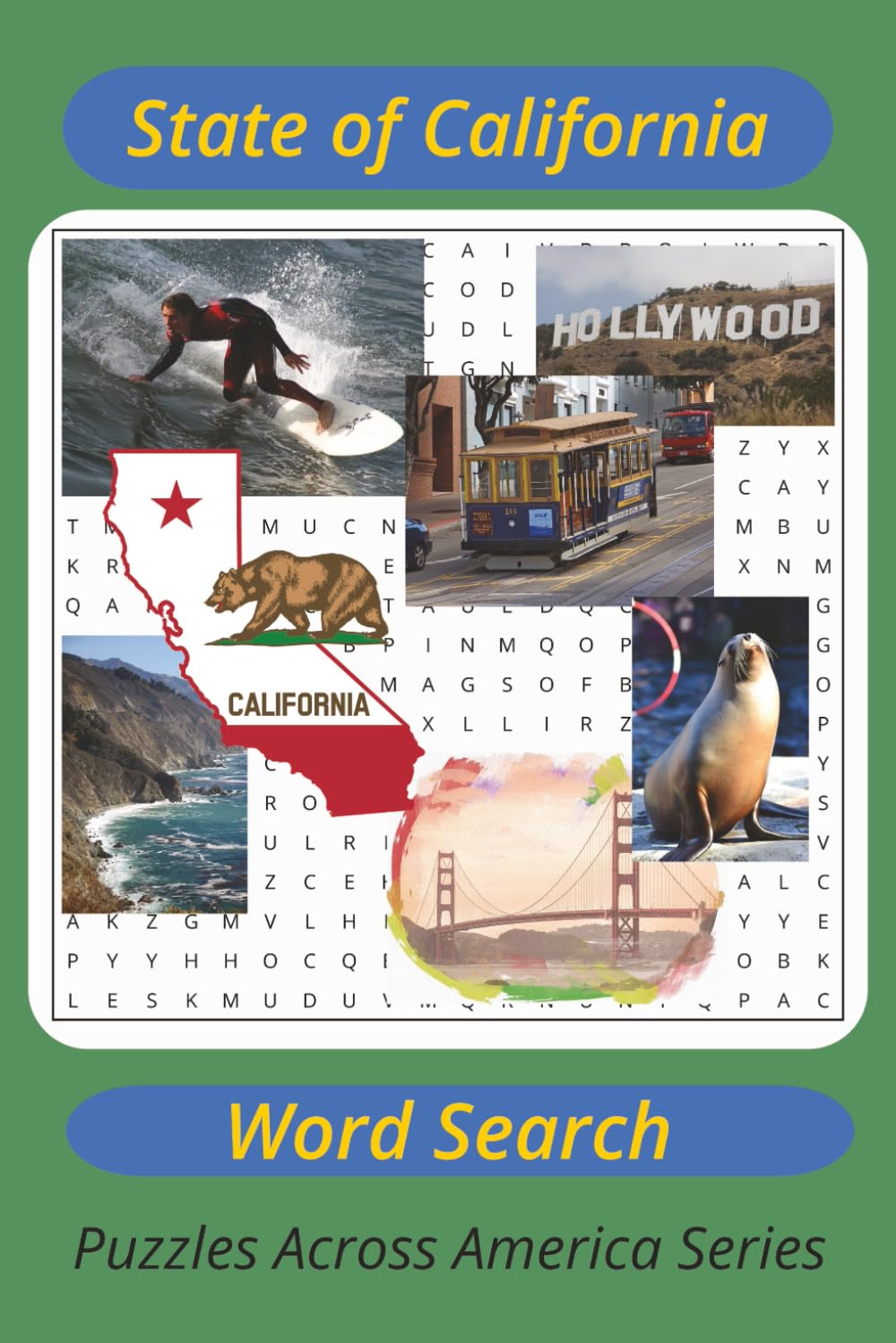 State Of California Word Search Puzzle Book: 55 Fun and Challenging Puzzles Celebrating the Golden State — Cities, Landmarks, Culture, Nature, Food, ... America: The 50 States Word Search Series)
