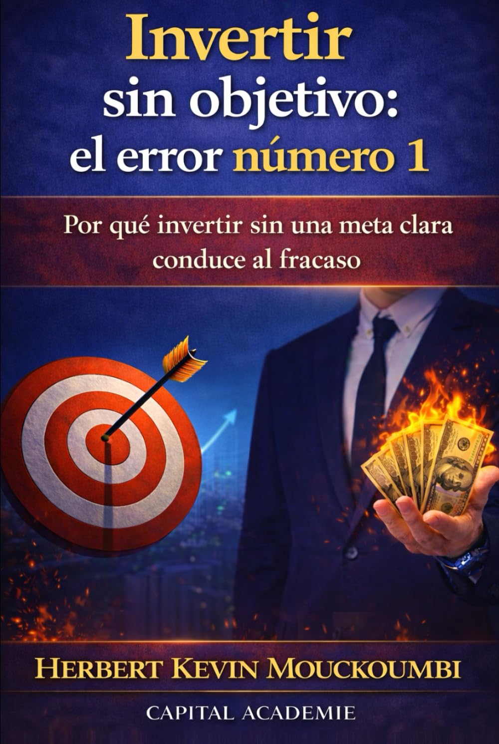 Invertir sin objetivo: el error número 1: Por qué invertir sin una meta clara conduce al fracaso