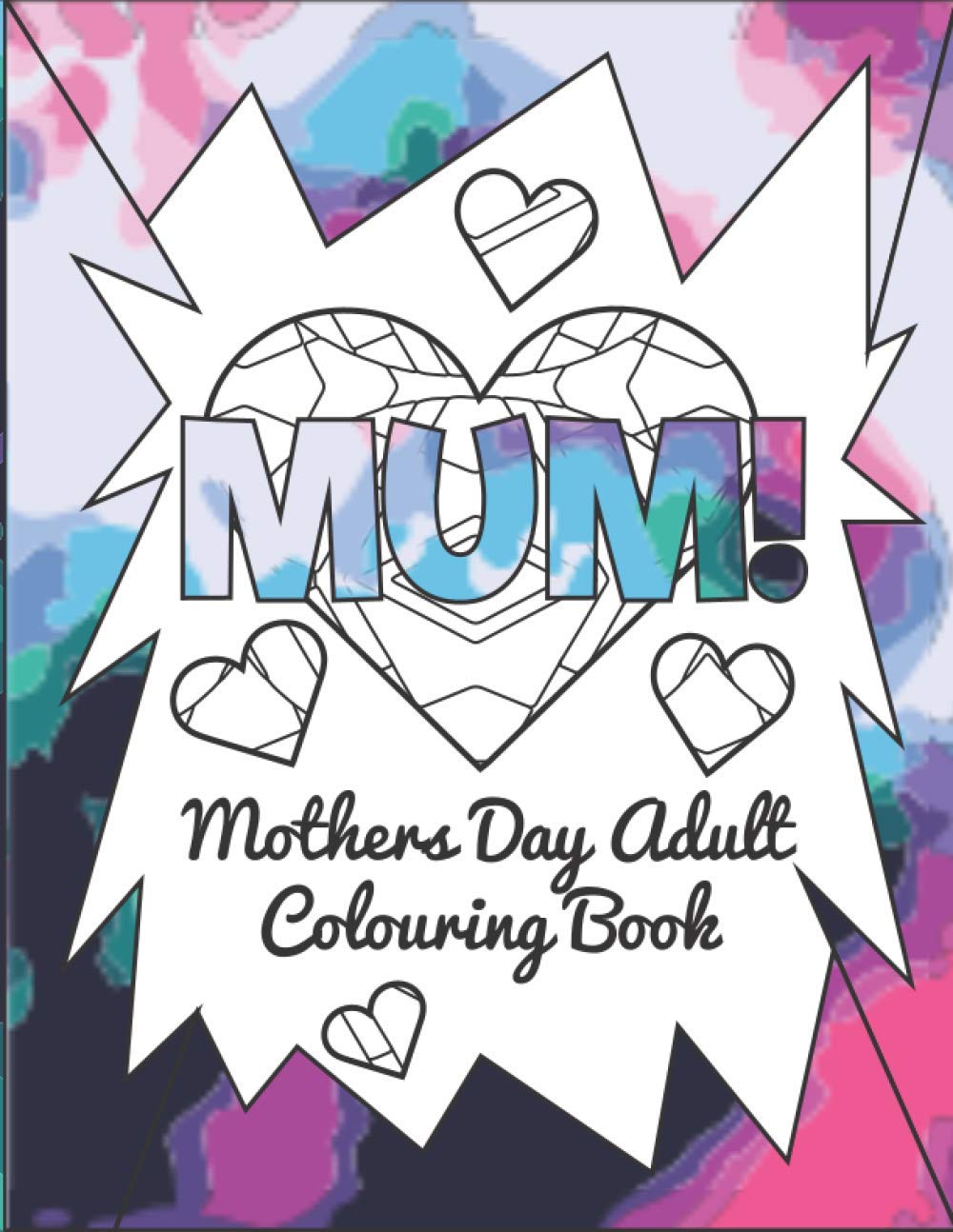 MUM!: A Mothers Day Adult Colouring Book