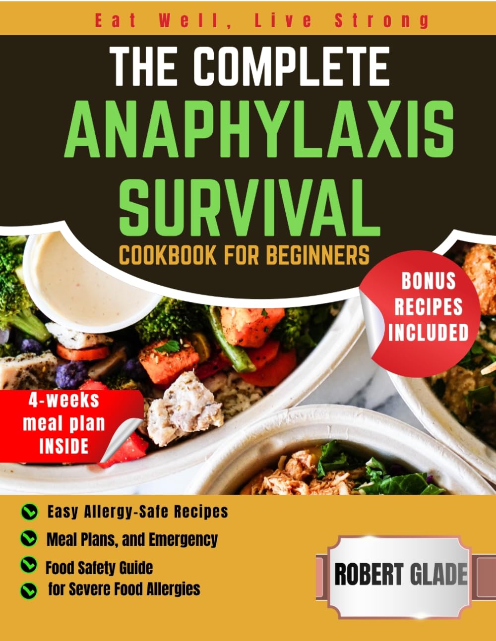 THE COMPLETE ANAPHYLAXIS SURVIVAL COOKBOOK FOR BEGINNERS: Easy Allergy-Safe Recipes, Meal Plans, and Emergency Food Safety Guide for Severe Food Allergies