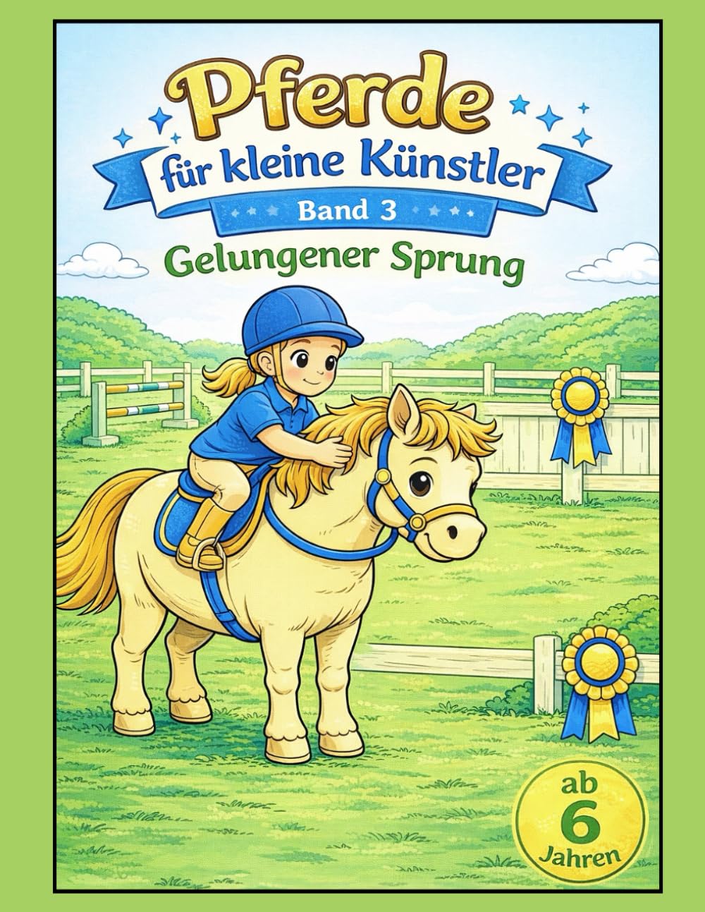 Pferde für kleine Künstler Band 3: Gelungener Sprung für Kinder ab 6 Jahren