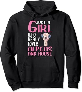 Womens Gift Just A Girl Who Really Loves Alpacas And House Pullover Hoodie