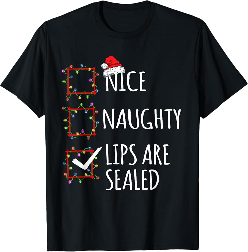 Nice Naughty Lips Are Sealed Christmas List Santa Claus Xmas T-Shirt