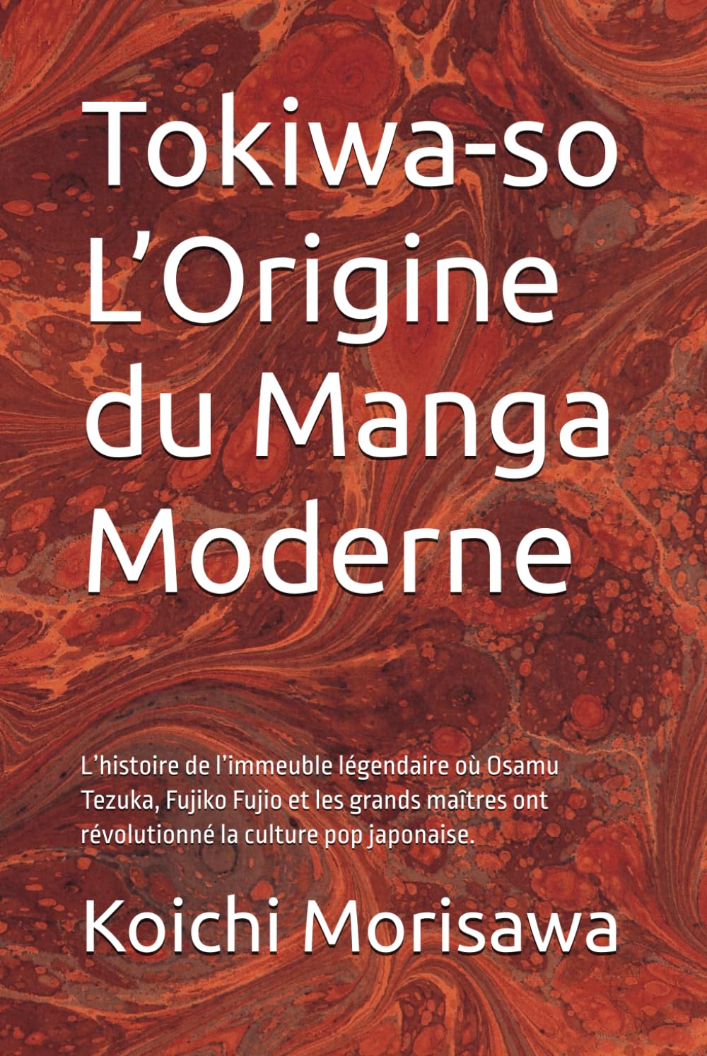 Tokiwa-so L’Origine du Manga Moderne: L’histoire de l’immeuble légendaire où Osamu Tezuka, Fujiko Fujio et les grands maîtres ont révolutionné la culture pop japonaise.