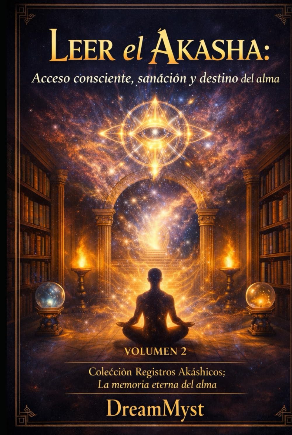 Colección Registros Akáshicos: La memoria eterna del alma: Volumen 2 - Leer el Akasha: Acceso consciente, sanación y destino del alma