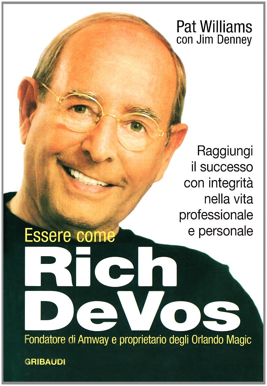 Essere Come Rich Devos. Raggiungi Il Successo Con Integrità Nella Vita Professionale E Personale - 4