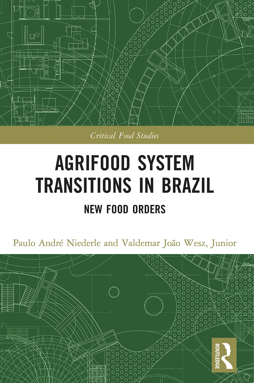 Agrifood System Transitions in Brazil (Critical Food Studies)      1st Edition