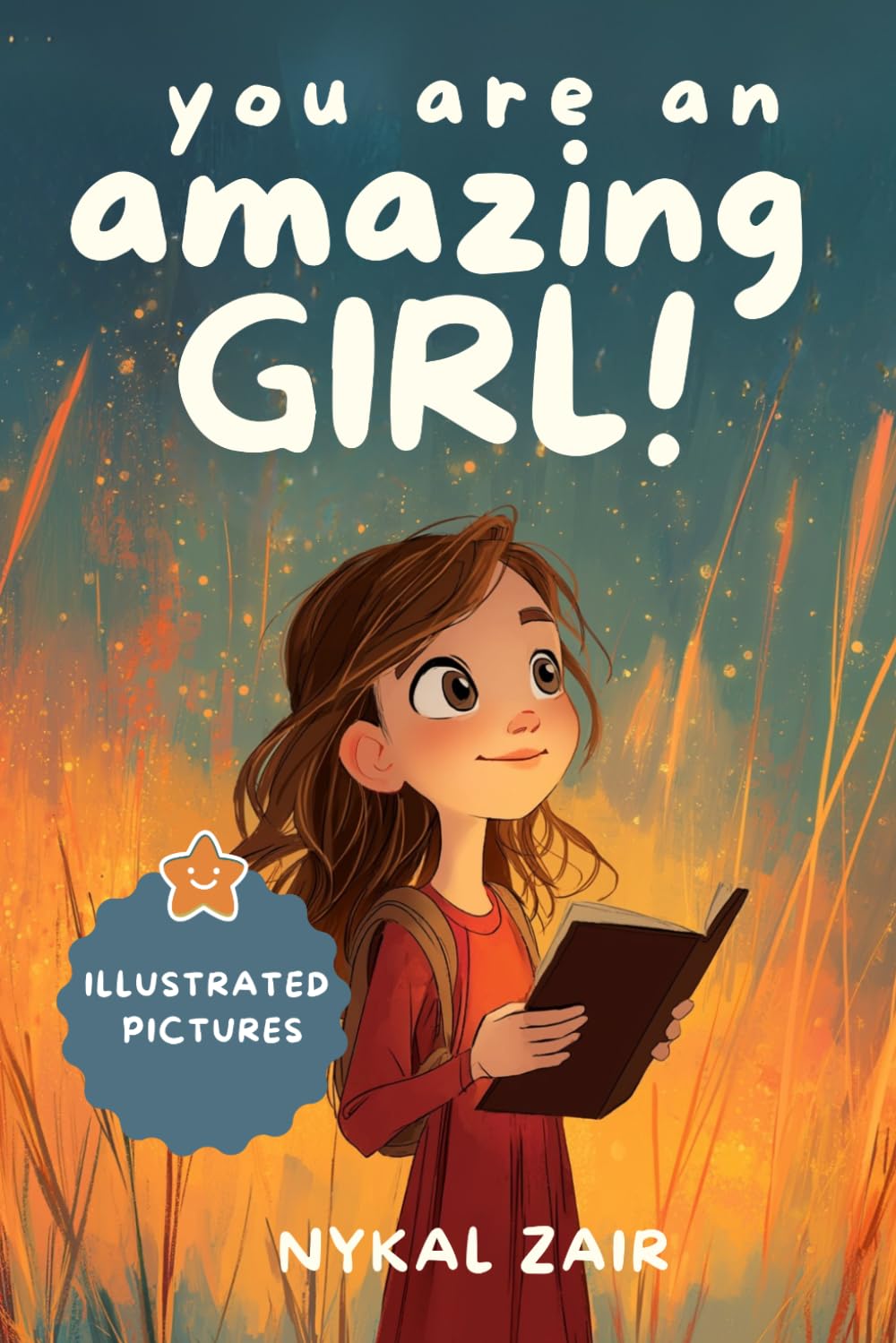 You Are an Amazing Girl: Inspiring stories of Friendship, Bravery, Self Discovery and Empowerment (Motivational Book for Children)