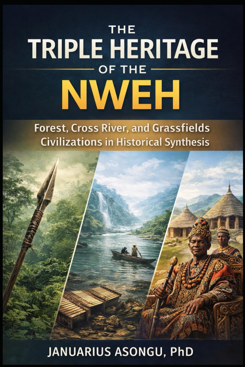 The Triple Heritage of the Nweh: Forest, Cross River, and Grassfields Civilizations in Historical Synthesis