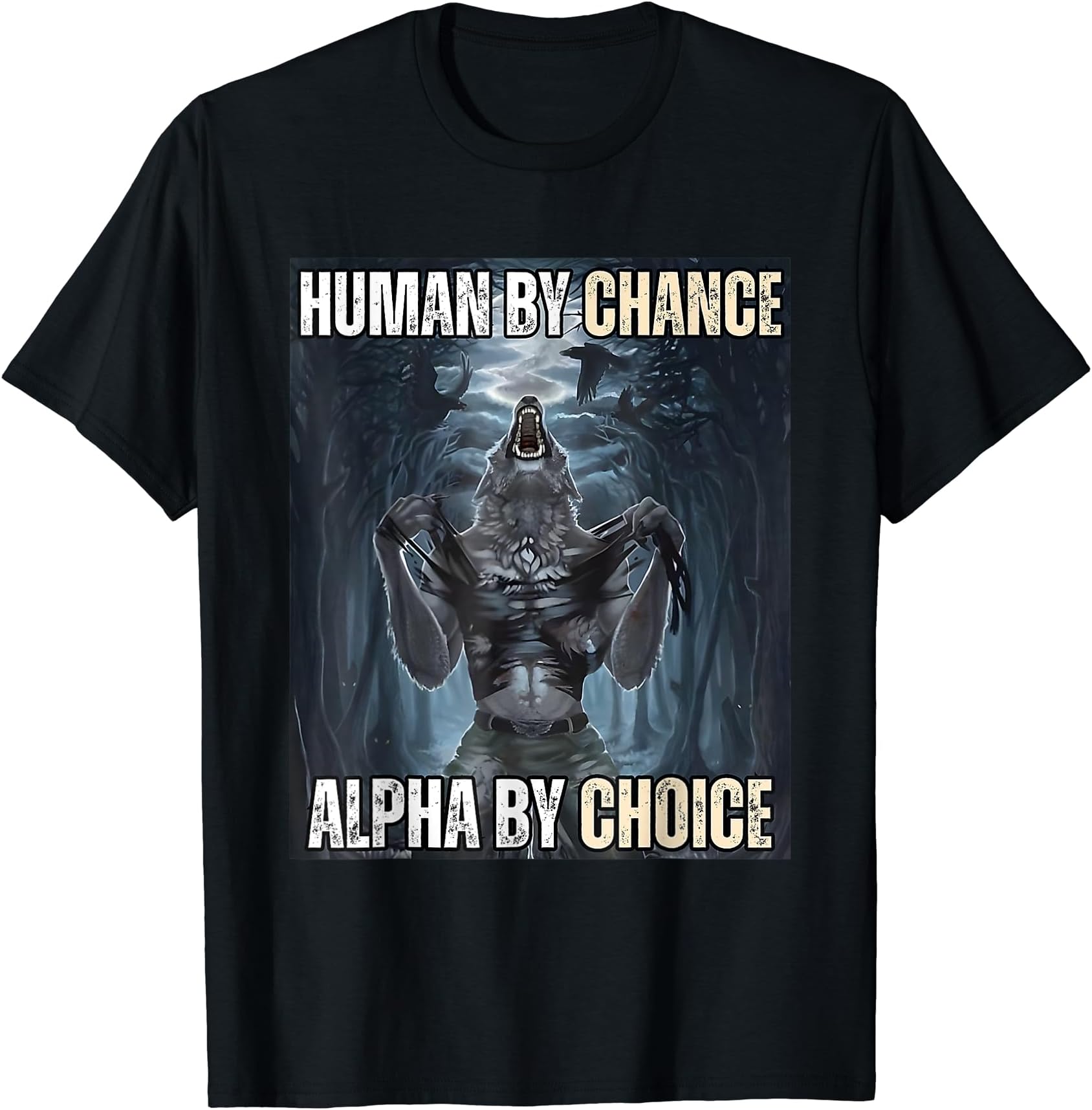 Cool Alpha Wolf MemeFunny Human By Chance Alpha By Choice T-ShirtOEKO-TEX STANDARD 100