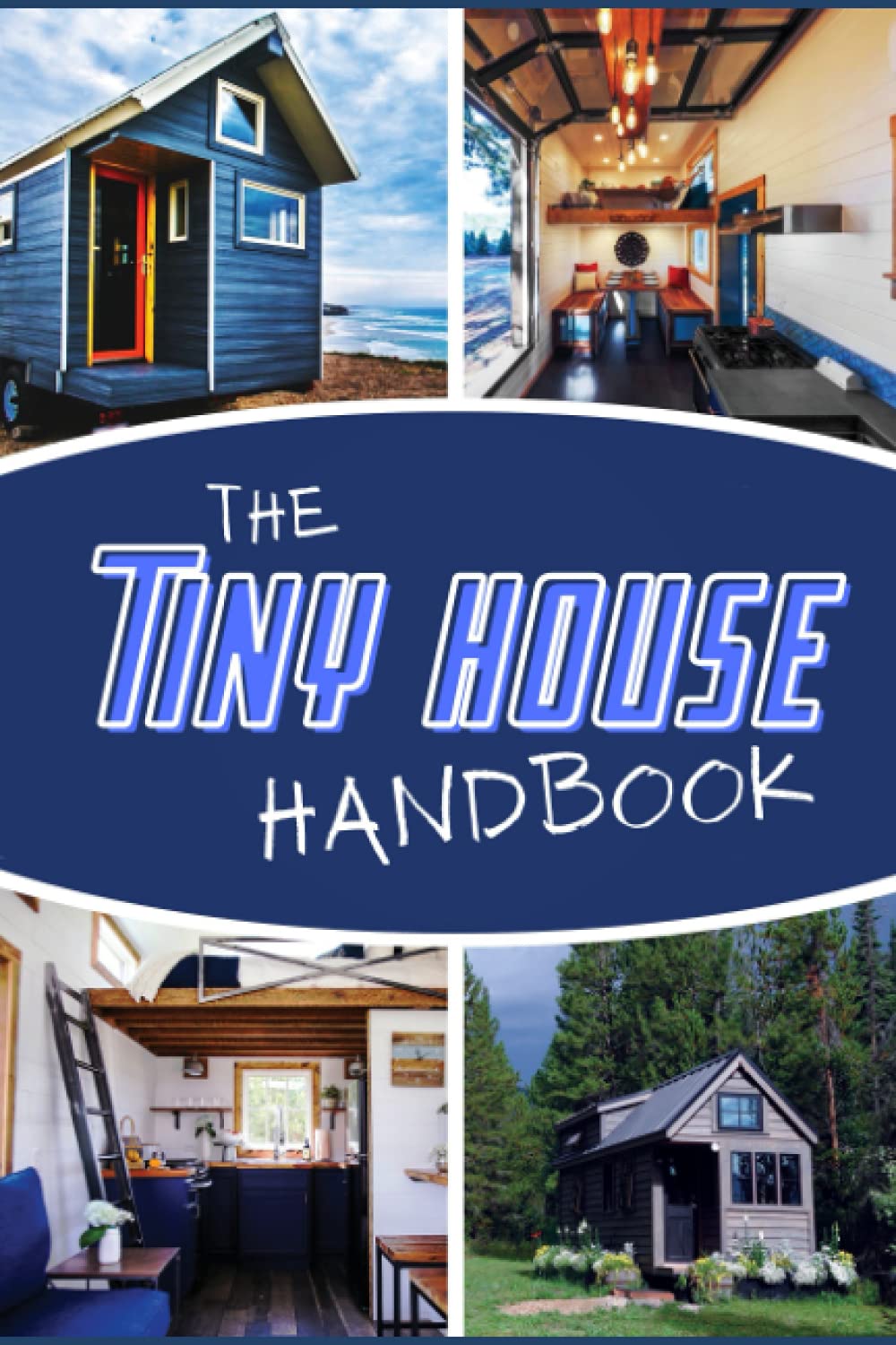The Tiny House Handbook: Everything you need to know about building or buying a Tiny House