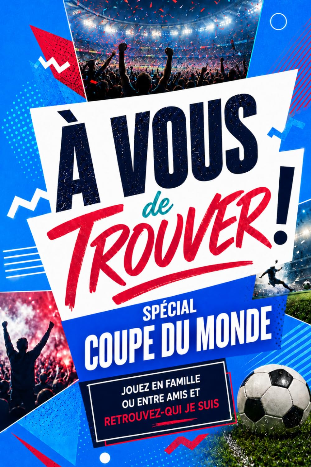 A vous de trouver ! Spécial Coupe du Monde