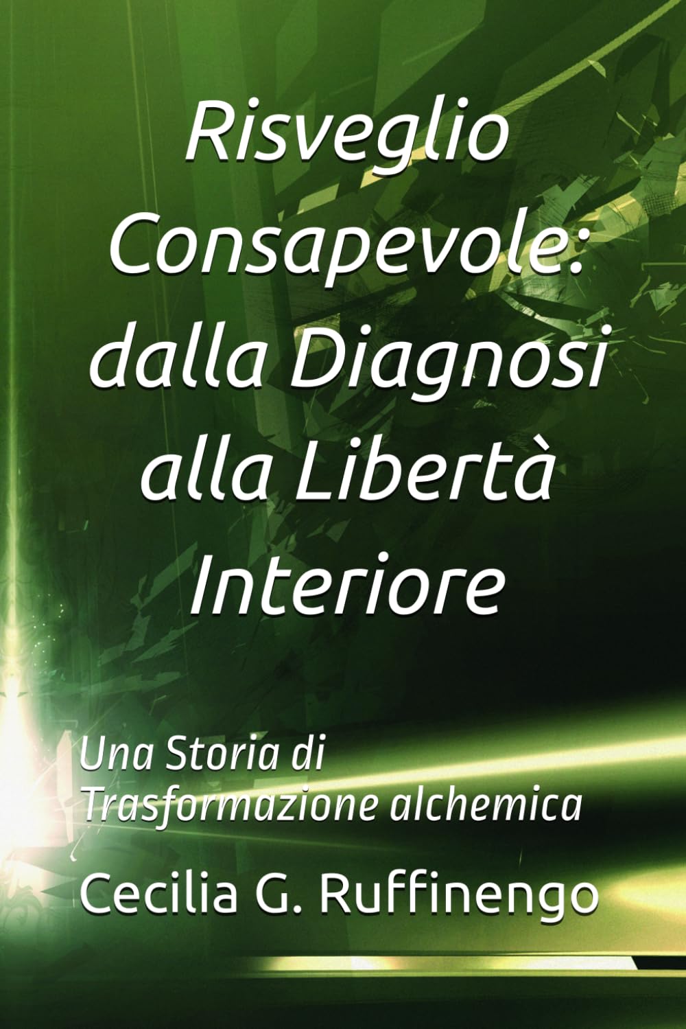 Risveglio Consapevole: dalla Diagnosi alla Libertà Interiore: Una Storia di Trasformazione alchemica