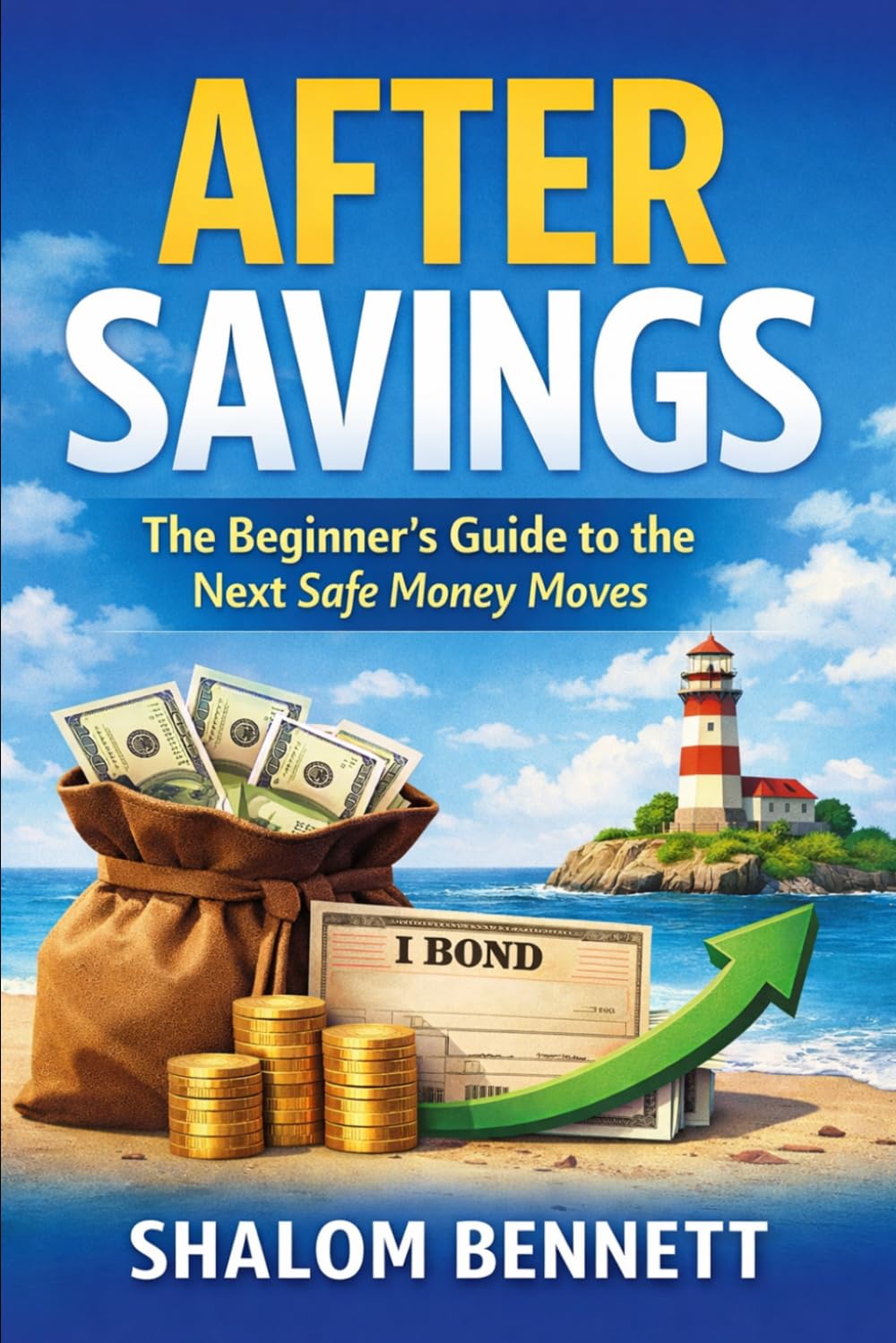 After Savings: The Beginner’s Guide to the Next Safe Money Moves