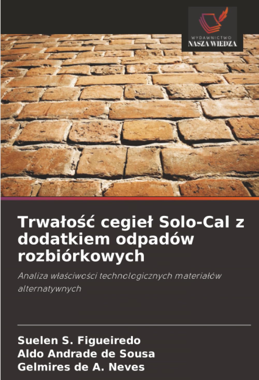 Trwałość cegieł Solo-Cal z dodatkiem odpadów rozbiórkowych: Analiza właściwości technologicznych materiałów alternatywnych: Analiza w¿a¿ciwo¿ci technologicznych materia¿ów alternatywnych
