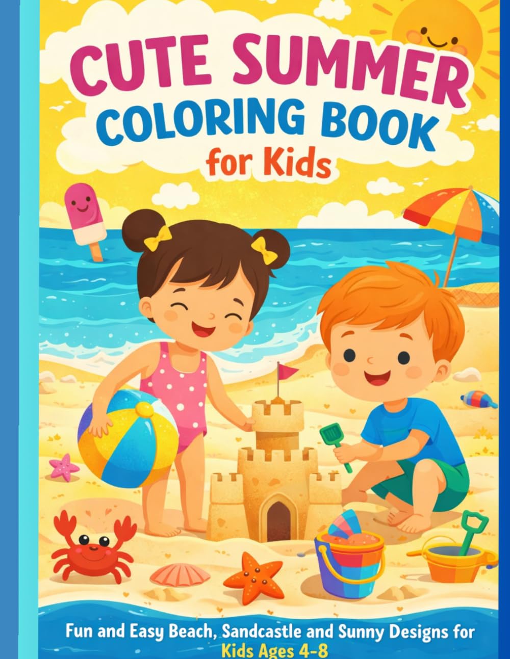 Cute Summer Coloring Book for Kids: Fun and Easy Beach, Sandcastle and Sunny Designs for Kids Ages 4-8