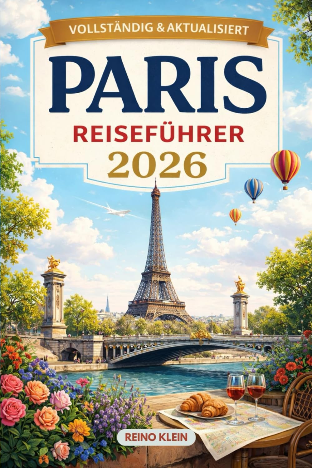 PARIS REISEFÜHRER 2026: Kunst, Cafés, Viertel & zeitlose Straßen. Ein smarter Paris-Reiseführer für 2026
