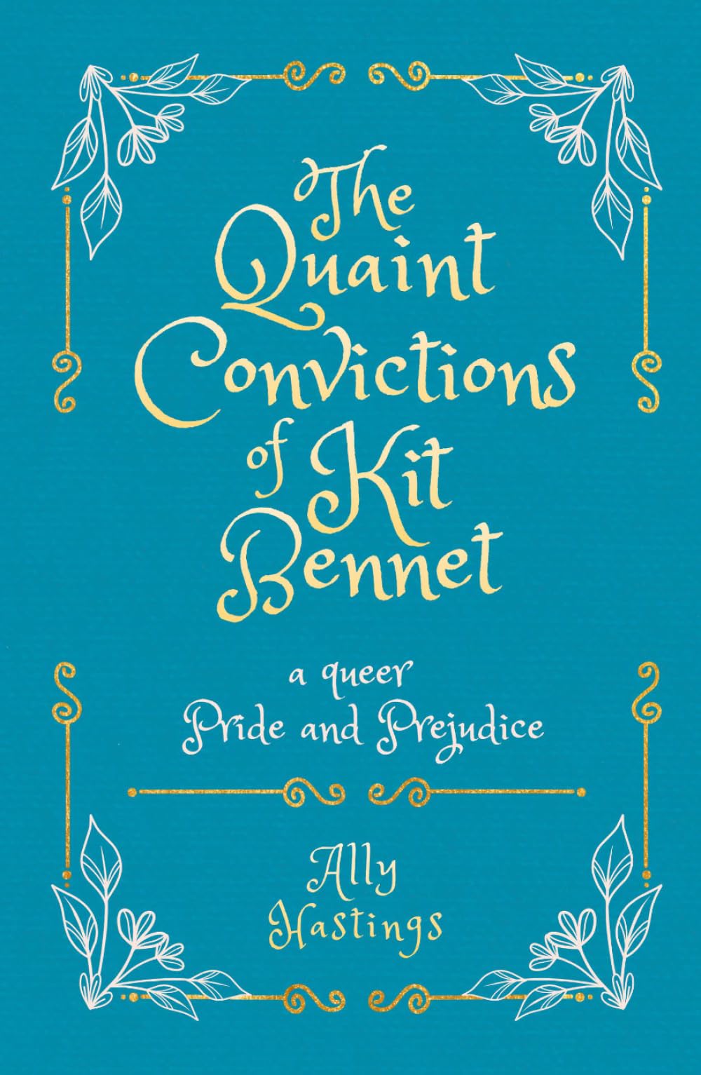 The Quaint Convictions of Kit Bennet: A Queer Pride and Prejudice (Queer Adventures)