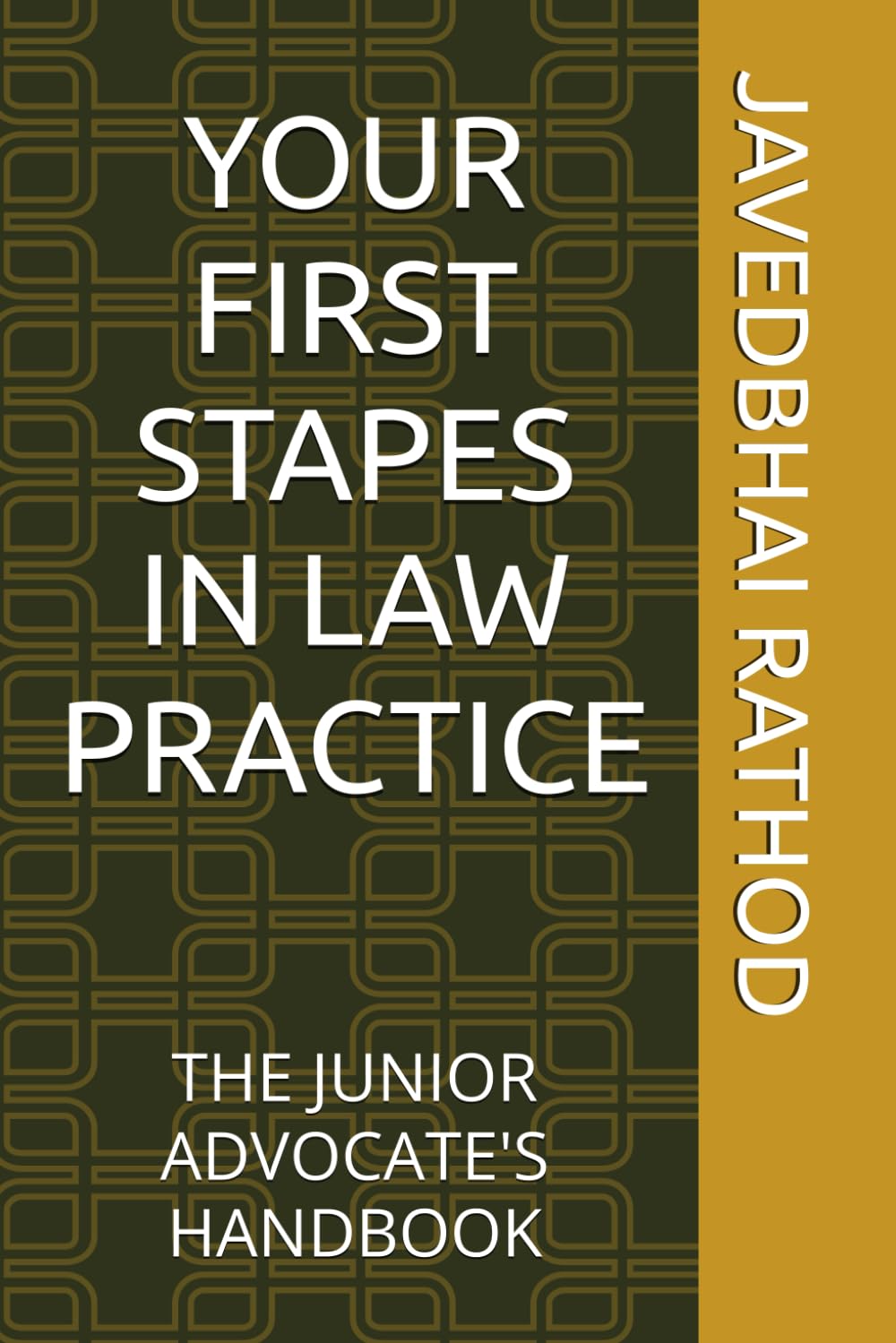 YOUR FIRST STAPES IN LAW PRACTICE: THE JUNIOR ADVOCATE'S HANDBOOK