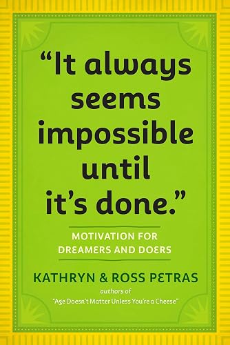 "It Always Seems Impossible Until It's Done.": Motivation for Dreamers &amp; Doers