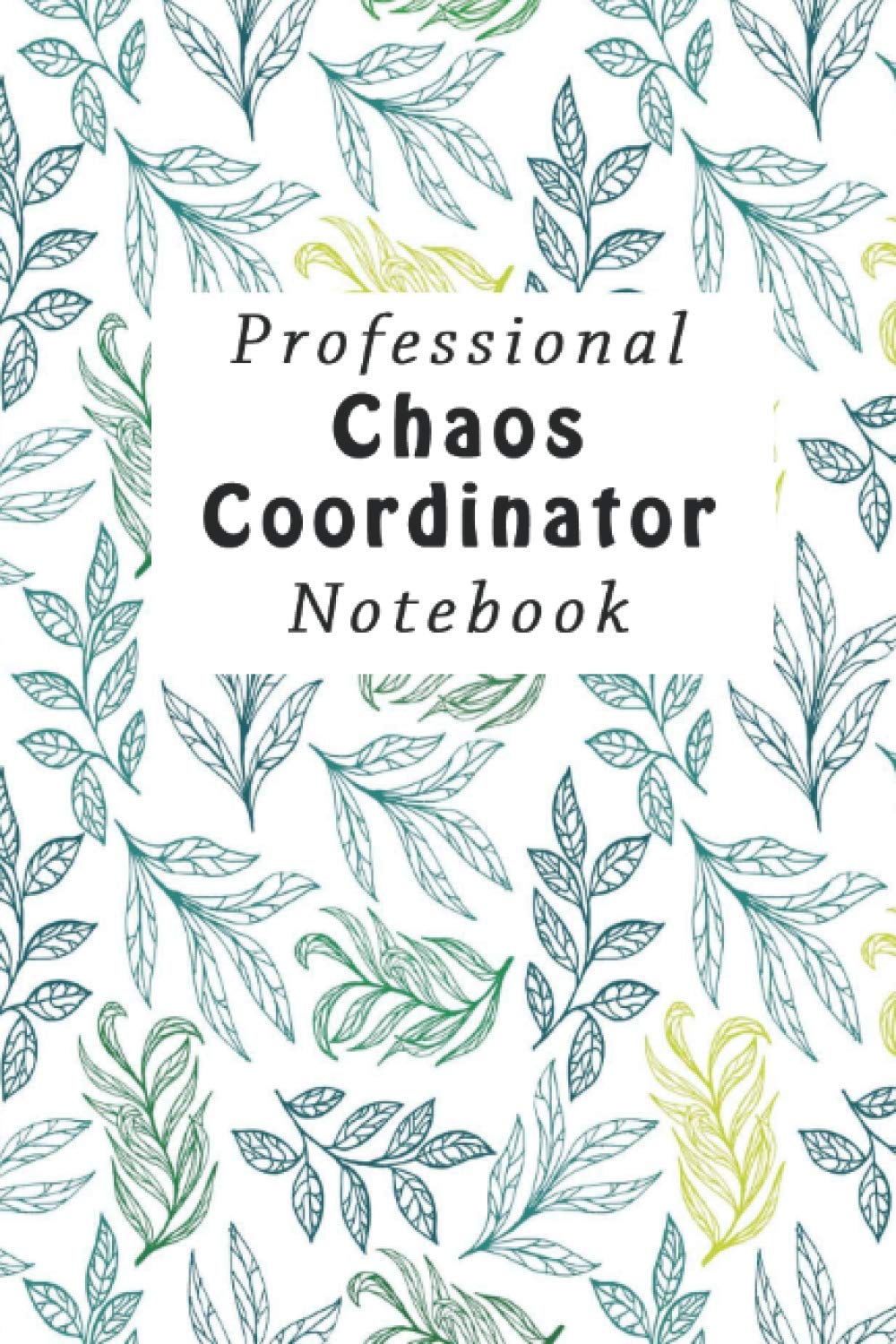 Professional Chaos Coordinator Notebook: Chaos Coordinator To Do List Notebook, Chaos Coordinator Notebook, Funny Office Humor, Mom Notebook, Funny Mom Gift, Lady Boss Notebook, Chaos Coordinator Gift