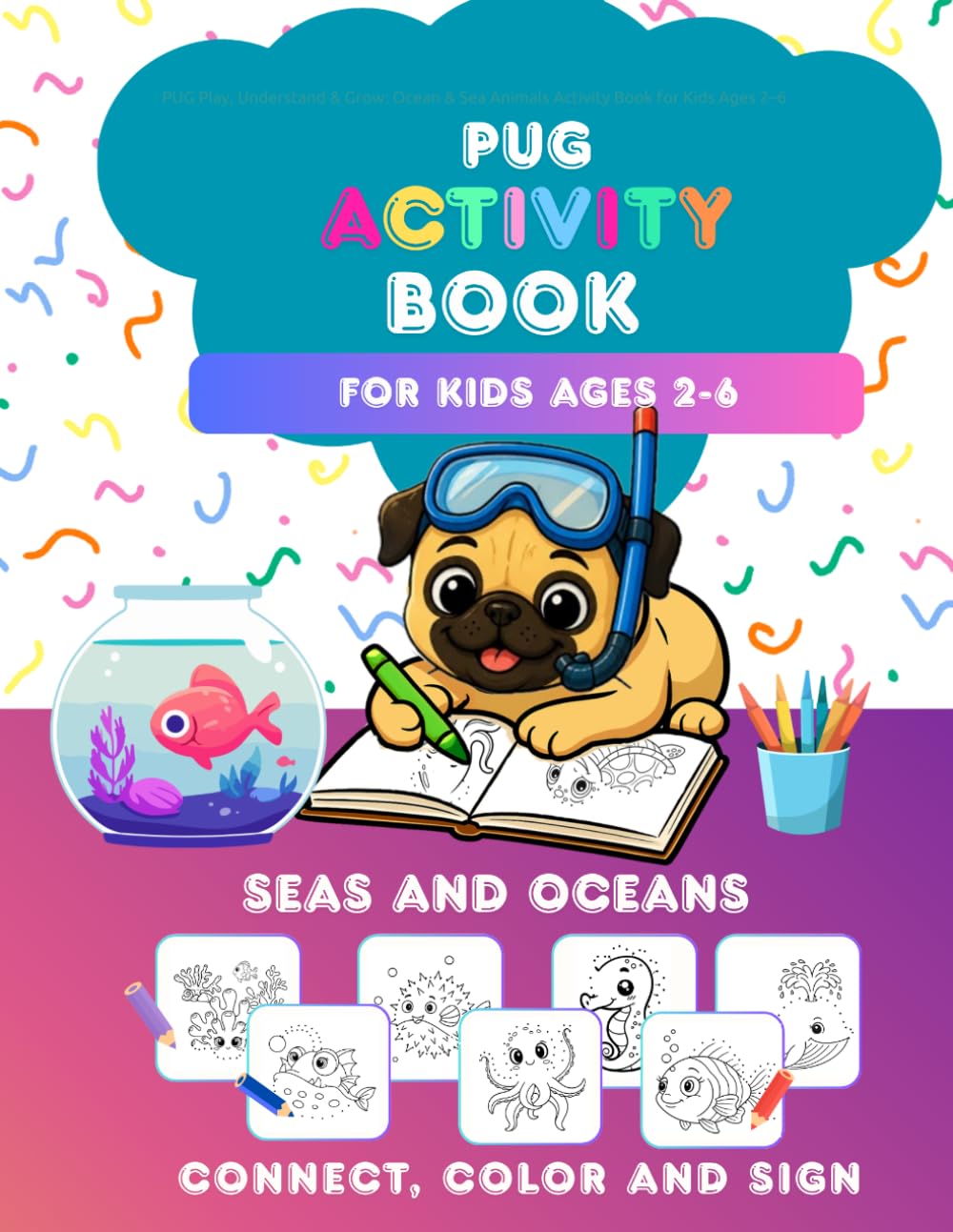 PUG Play, Understand & Grow: Ocean & Sea Animals Activity Book for Kids Ages 2–6 (PUG Play, Understand & Grow: Activity Book for Kids Ages 2–6)
