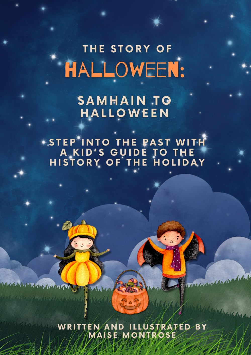 The Story of Halloween: Samhain to Halloween: A tale for kids about the not so spooky history of Halloween
