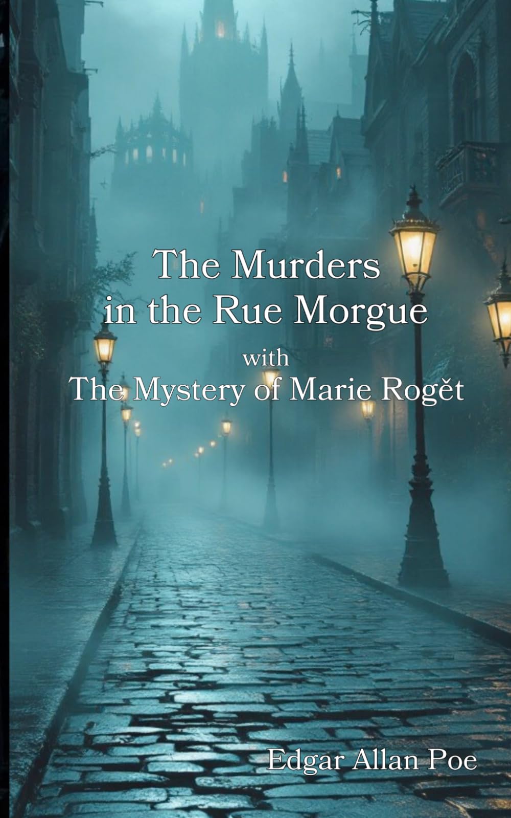 The Murders in the Rue Morgue: with The Mystery of Marie Rogět